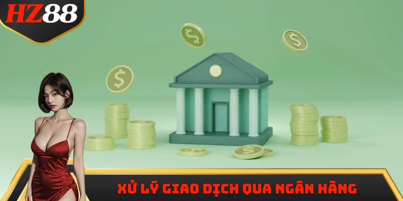 Xử lý giao dịch qua ngân hàng